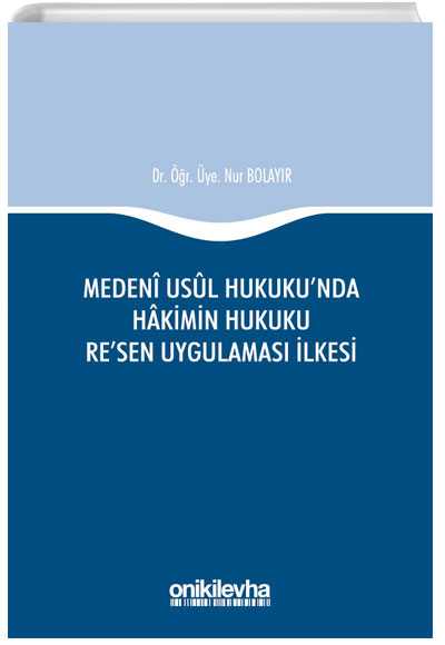 Medeni Usul Hukukunda Hakimin Hukuku Resen Uygulamas lkesi Nur Bolayr On ki Levha Yaynlar