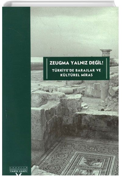 Zeugma Yalnz Deil Trkiyede Barajlar ve Kltrel Miras Tarih Vakf Yurt Yaynlar