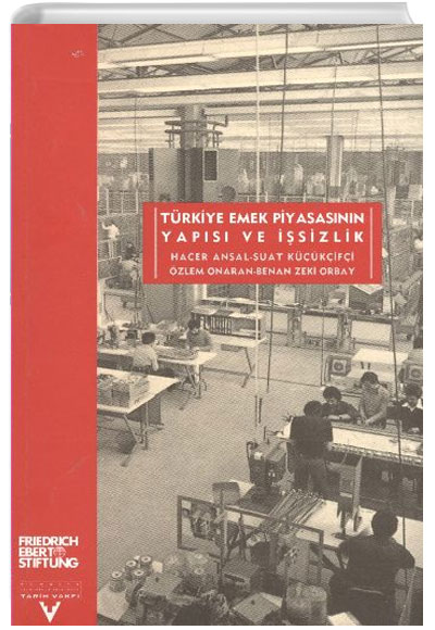 Trkiye Emek Piyasasnn Yaps ve sizlik Tarih Vakf Yurt Yaynlar