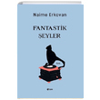 Fantastik eyler Naime Erkovan ule Yaynlar