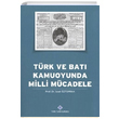 Trk ve Bat Kamuoyunda Milli Mcadele zzet ztoprak Trk Tarih Kurumu Yaynlar