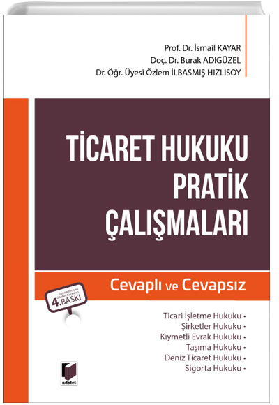 Ticaret Hukuku Pratik almalar Cevapl ve Cevapsz smail Kayar Adalet Yaynevi