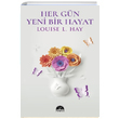 Her Gn Yeni Bir Hayat Louise L. Hay Mart Yaynlar