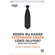 Neden Bu Kadar Yeteneksiz Erkek Lider Oluyor Tomas Chamorro Premuzic Orenda