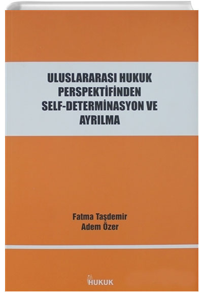 Uluslararas Hukuk Perspektifinden Self-Determinasyon ve Ayrlma Hukuk Yaynlar