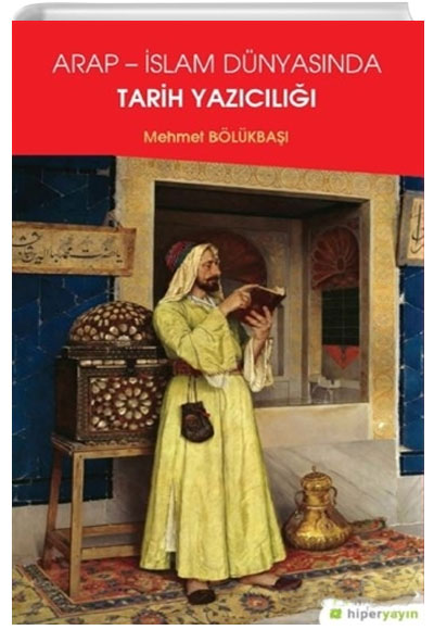 Arap - slam Dnyasnda Tarih Yazcl Mehmet Blkba Hiperlink Yaynlar