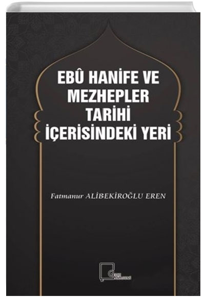 Ebu Hanife ve Mezhepler Tarihi erisindeki Yeri Fatmanur Alibekirolu Eren Gece Akademi