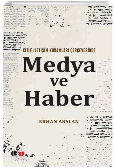 Kitle letiim Kuramlar erevesinde Medya ve Haber Erhan Arslan Litera trk Yaynlar