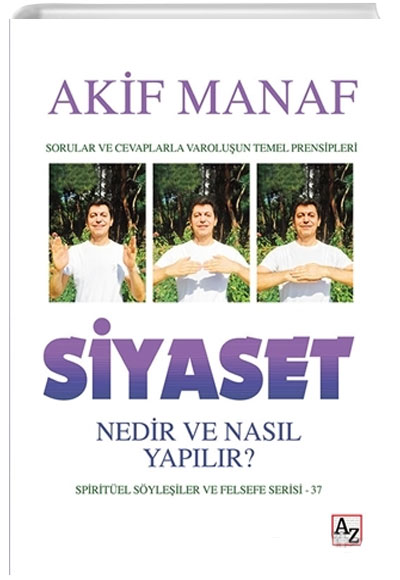 Siyaset Nedir ve Nasl Yaplr? Spiritel Syleiler ve Felsefe Serisi 37 Akif Manaf Az Kitap