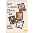 Basn Yaammda Bitmeyen Yllar Deniz Banolu Salon Yaynlar