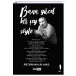 Bana Gzel Bir ey Syle Bedirhan Almas Siyah Beyaz Yaynlar