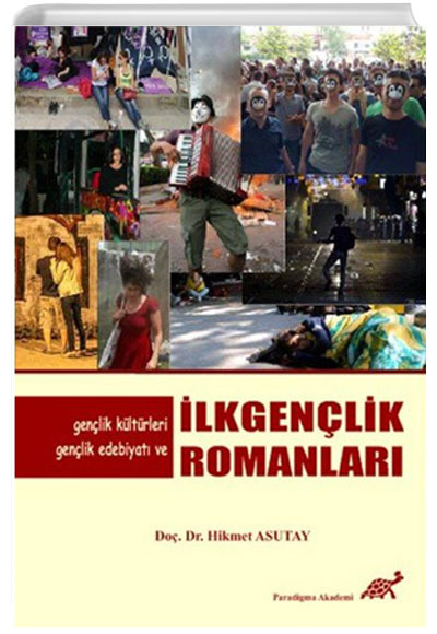 Genlik Kltrleri, Genlik Edebiyat ve lk Genlik Romanlar Hikmet Asutay Paradigma Akademi Yaynlar