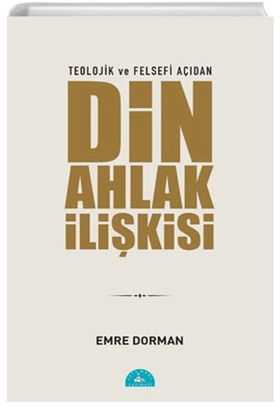 Teolojik ve Felsefi Adan Din ve Ahlak likisi Emre Dorman stanbul Yaynevi