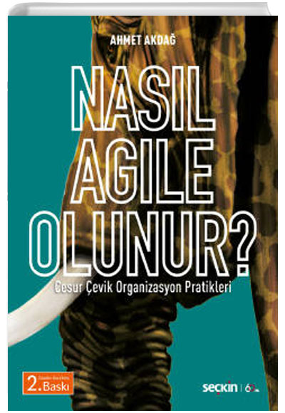 Nasl Agile Olunur? Cesur evik Organizasyon Pratikleri Ahmet Akda Sekin Yaynevi