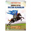 Anadolu Fatihi Sultan Alparslan Seyit Ahmet Uzun Serencam ocuk