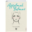 Affetmek Yetmez Derya Aydın Dorlion Yayınevi