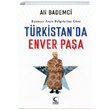 Basmac Ariv Belgelerine Gre Trkistanda Enver Paa Ali Bademci Kamer Yaynlar