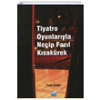 Tiyatro Oyunlaryla Necip Fazl Ksakrek Fatih Demir Semih Eitim Kltr Yaynlar