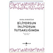 Biliyorsun nliyorum Tutsaklmda Anna Ahmatova Edebi eyler