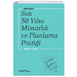 Anlarla Son 50 Yln Mimarlk ve Planlama Pratii Ahmet Alkan Yem Yayn