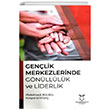 Genlik Merkezlerinde Gnlllk ve Liderlik Akademisyen Kitabevi