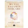 Pozitif Dnce Gcyle Mutlu Yaamn Srlar Louise L. Hay Mart Yaynlar
