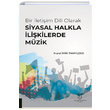 Bir letiim Dili Olarak Siyasal Halkla likilerde Mzik Nural mik Tanyldz Akademisyen Kitabevi