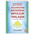 Ulus Devlet nas Srecinde Kazakistan Bayrana Mitolojik Yaklam Ahmet Salam AZ Kitap