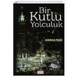 Bir Kutlu Yolculuk Lokman Pekiz LP Akademi Yaynlar