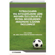 Futbolcularn Ya Kategorilerine Gre Motorik zellikleri le Futbol Becerilerinin Arasndaki likinin ncelenmesi Efe Akademi Yaynlar