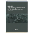 July 15 The Glorious Resistance Of Trkish Democracy Atilla Yayla Liberte Yaynlar