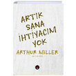 Artk Sana htiyacm Yok Arthur Miller SUB Basn Yaym