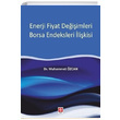 Enerji Fiyat Deiimleri Borsa Endeksleri likisi Muhammet zcan Ekin Basm Yayn