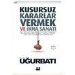 Kusursuz Kararlar Vermek ve kna Sanat Uur Bat Doan Kitap