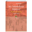 Biz stanbullular Byleyiz Fenerden Anlar 1906 1922 Haris Spataris Kitap Yaynevi