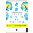 Bir Sosyal Davran Asndan Zihin Benlik ve Toplum George Herbert Mead Dorlion Yaynevi