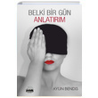 Belki Bir Gn Anlatrm Aylin Bendis Kent Kitap