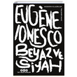 Beyaz ve Siyah Eugene Ionesco Yap Kredi Yaynlar