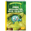 Pupa Hayalleri in Neler Yapacak Can Dostlarmz Tanyalm 5 Yasemin Kat Beyan Yaynlar