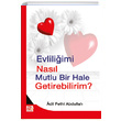 Evliliimi Nasl Mutlu Bir Hale Getirebilirim Adil Fethi Abdullah Karnca Polen Yaynlar