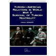 Turkish American Relations in World War 2 Survival Of Turkish Neutrality Hakan Gngr Gece Akademi