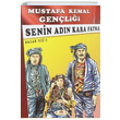 Senin Adn Kara Fatma Mustafa Kemal Genlii Hasan Yiit Nariei Yaynclk