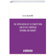 The Application of EU Competition Law in the European Natural Gas Market Hande Bilgi On ki Levha Yaynlar