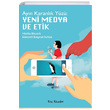 Ayn Karanlk Yz Yeni Medya ve Etik Kalkedon Yaynclk
