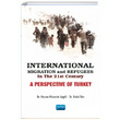 International Migration and Refugees in the 21st Century A Perspective of Turkey Nobel Akademik Yaynclk