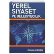 Yerel Siyaset ve Belediyecilik smail Erdem lke Yaynclk