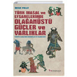 Trk Masal ve Efsanelerinde Olaanst Gler ve Varlklar rfan Polat Selenge Yaynlar