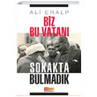 Biz Bu Vatan Sokakta Bulmadk Ali Eralp Asya afak Yaynlar
