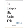 Bu Kitapta Hi Resim Yok B. J. Novak Epsilon Yaynevi