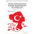Trk Dnyasnda Kadn Konferans Bildirileri stanbul 9 Mart 2019 Raziye akr Ulutrk Hiperlink Yaynlar